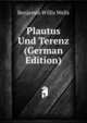 Plautus Und Terenz (German Edition), Benjamin Willis Wells 