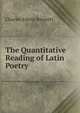 The Quantitative Reading of Latin Poetry, Charles Edwin Bennett 