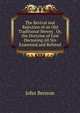 The Revival and Rejection of an Old Traditional Heresy . Or, the Doctrine of God Decreeing All Sin Examined and Refuted, John Benson 