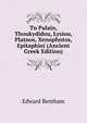 Tn Palain, Thoukydidou, Lysiou, Platnos, Xenophntos, Epitaphioi (Ancient Greek Edition), Edward Bentham 