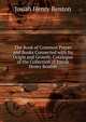 The Book of Common Prayer and Books Connected with Its Origin and Growth: Catalogue of the Collection of Josiah Henry Benton, Josiah Henry Benton 