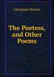 The Poetess, and Other Poems, Georgiana Bennet 