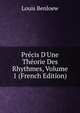 Pr?cis D'Une Th?orie Des Rhythmes, Volume 1 (French Edition), Louis Benloew 
