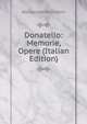 Donatello: Memorie, Opere (Italian Edition), Alexander Wilhelmi 