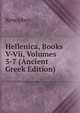 Hellenica, Books V-Vii, Volumes 5-7 (Ancient Greek Edition), Xenophon 