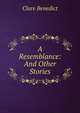A Resemblance: And Other Stories, Clare Benedict 