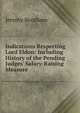 Indications Respecting Lord Eldon: Including History of the Pending Judges' Salary-Raising Measure, Bentham, Jeremy 
