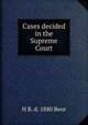 Cases decided in the Supreme Court, H R. d. 1880 Beor 