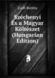Szechenyi Es a Magyar Kolteszet (Hungarian Edition), Zsolt Beothy 