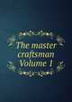 The master craftsman Volume 1, 