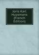 Joris Karl Huysmans (French Edition), 