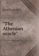 "The Athenian oracle", John Underhill 