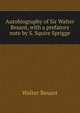 Autobiography of Sir Walter Besant, with a prefatory note by S. Squire Sprigge, Walter Besant 