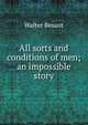 All sorts and conditions of men; an impossible story, Walter Besant 