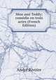 Mon ami Teddy; comedie en trois actes (French Edition), Andre Rivoire 