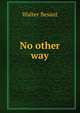 No other way, Walter Besant 
