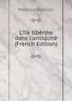 L'?le tib?rine dans l'antiquit? (French Edition), Maurice Besnier 