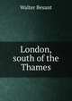 London, south of the Thames, Walter Besant 
