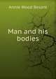 Man and his bodies, Annie Wood Besant 