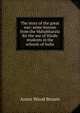 The story of the great war: some lessons from the Mahabharata for the use of Hindu students in the schools of India, Annie Wood Besant 