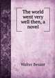 The world went very well then, a novel, Walter Besant 