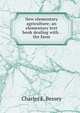New elementary agriculture; an elementary text book dealing with . the farm, Charles E. Bessey 