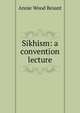 Sikhism: a convention lecture, Annie Wood Besant 