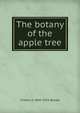 The botany of the apple tree, Charles E. 1845-1915 Bessey 