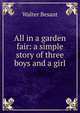 All in a garden fair: a simple story of three boys and a girl, Walter Besant 