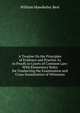 A Treatise On the Principles of Evidence and Practice As to Proofs in Courts of Common Law: With Elementary Rules for Conducting the Examination and Cross-Examination of Witnesses, William Mawdesley Best 