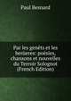 Par les genets et les berueres: poesies, chansons et nouvelles du Terroir Solognot (French Edition), Paul Besnard 