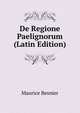 De Regione Paelignorum (Latin Edition), Maurice Besnier 