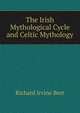 The Irish Mythological Cycle and Celtic Mythology, Richard Irvine Best 