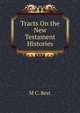 Tracts On the New Testament Histories, M C. Best 