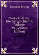 Zeitschrift Fur Kirchengeschichte, Volume 28 (German Edition), Theodore Brieger 