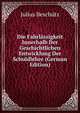 Die Fahrlassigkeit Innerhalb Der Geschichtlichen Entwicklung Der Schuldlehre (German Edition), Julius Beschutz 