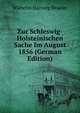Zur Schleswig-Holsteinischen Sache Im August 1856 (German Edition), Wilhelm Hartwig Beseler 