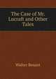 The Case of Mr. Lucraft and Other Tales, Walter Besant 