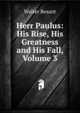 Herr Paulus: His Rise, His Greatness and His Fall, Volume 3, Walter Besant 