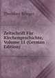 Zeitschrift Fur Kirchengeschichte, Volume 11 (German Edition), Theodore Brieger 