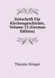 Zeitschrift Fur Kirchengeschichte, Volume 13 (German Edition), Theodor Brieger 