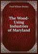 The Wood-Using Industries of Maryland, Fred Wilson Besley 