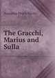The Gracchi, Marius and Sulla, Augustus Henry Bessly 