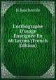 L'orthographe D'usage Enseign?e En 60 Le?ons (French Edition), H Bescherelle 
