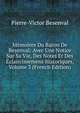 Memoires Du Baron De Besenval: Avec Une Notice Sur Sa Vie, Des Notes Et Des Eclaircissemens Historiques, Volume 3 (French Edition), Pierre-Victor Besenval 