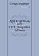 Agis Tragediaja, Becs 1772 (Hungarian Edition), Gyorgy Bessenyei 