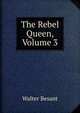 The Rebel Queen, Volume 3, Walter Besant 