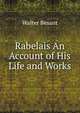 Rabelais An Account of His Life and Works., Walter Besant 