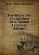 Geschichte Der Christlichen Sitte, Volume 1 (German Edition), Hugo Johann Bestmann 