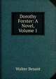 Dorothy Forster: A Novel, Volume 1, Walter Besant 